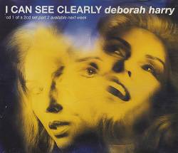 Deborah Harry : I Can See Clearly